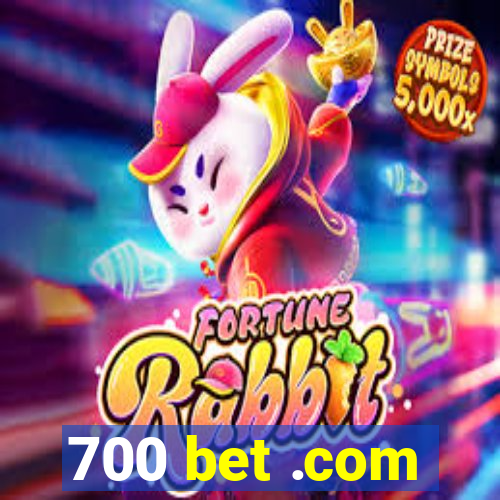 700 bet .com